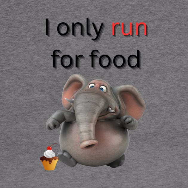 I only run for food - funny elephant running by From the fringe to the Cringe
